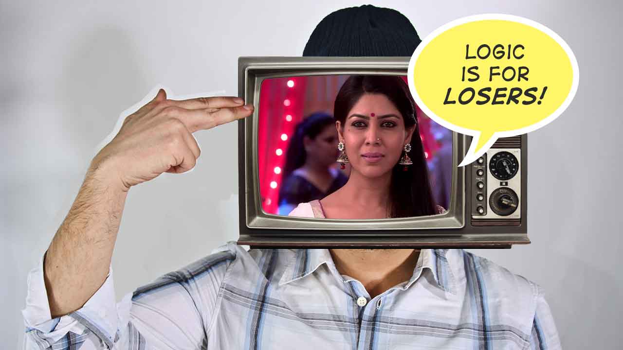 16 Ridiculous Things That Can Only Happen In Indian TV Serials