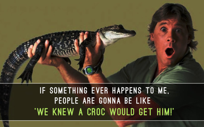 11 Quotes By Steve Irwin That Show His Compassion Towards Life