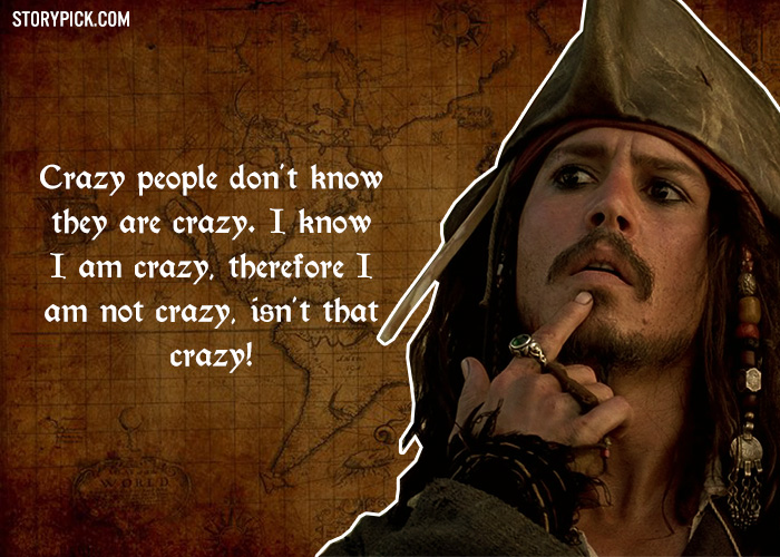 10 Crazy Quotes By The Legendary Jack Sparrow That Are Actually Not So Crazy 10 Crazy Quotes By The Legendary Jack Sparrow That Are Actually Not So Crazy